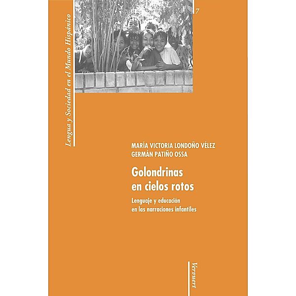 Golondrinas en cielos rotos / Lengua y Sociedad en el Mundo Hispánico Bd.7, María Victoria Londoño Vélez, Germán Patiño Ossa