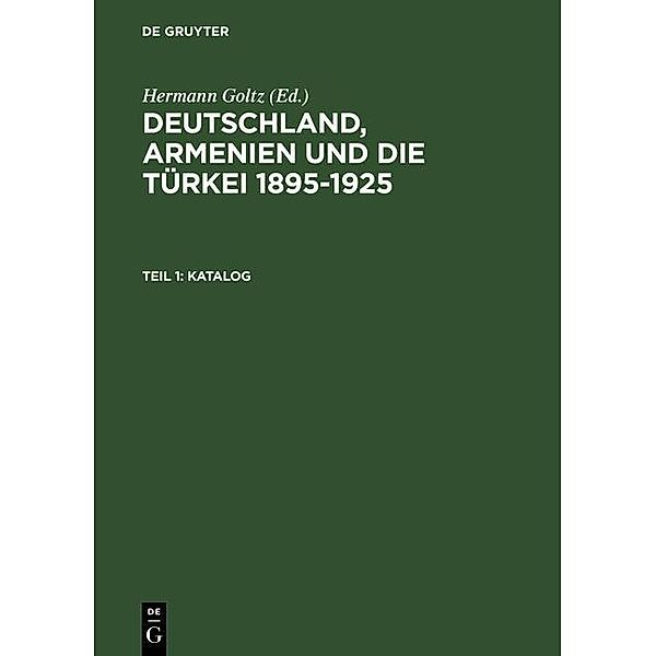 Goltz, Hermann: Deutschland, Armenien und die Türkei 1895-1925 - Katalog