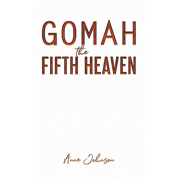 Gomah the Fifth Heaven / Austin Macauley Publishers, Anne Johnson