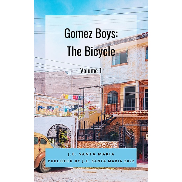 Gomez Boys: The Bicycle / Gomez Boys: The Bicycle, J. E. Santa Maria