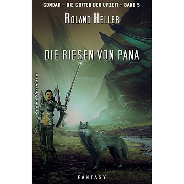 GONDAR - die Götter der Urzeit #5: Die Riesen von Pana, Roland Heller
