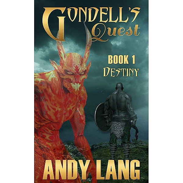 Gondell's Quest: Book 1 - Destiny, Andy Lang
