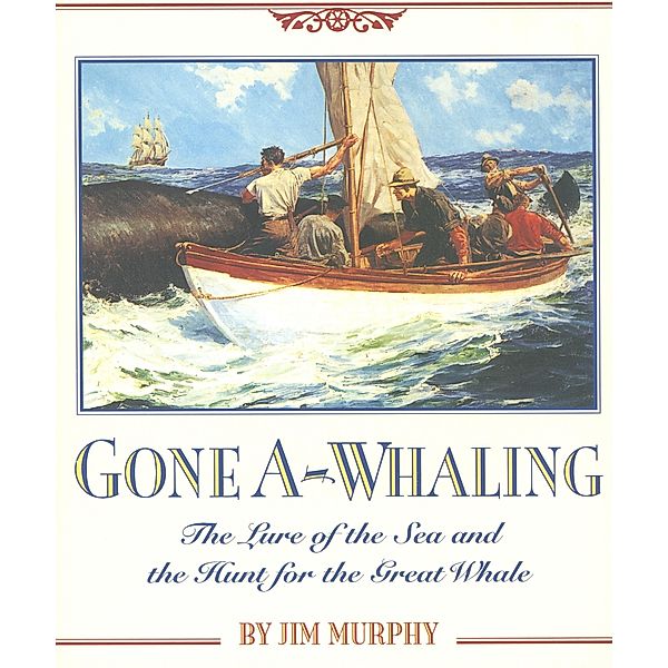 Gone A-Whaling / Clarion Books, Jim Murphy