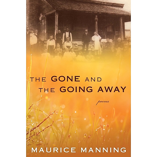 Gone and the Going Away, Maurice Manning