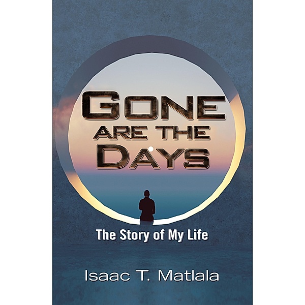 Gone Are the Days, Isaac T. Matlala