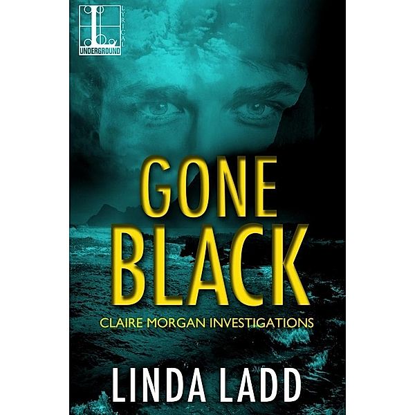 Gone Black / Claire Morgan Investigations Bd.2, Linda Ladd