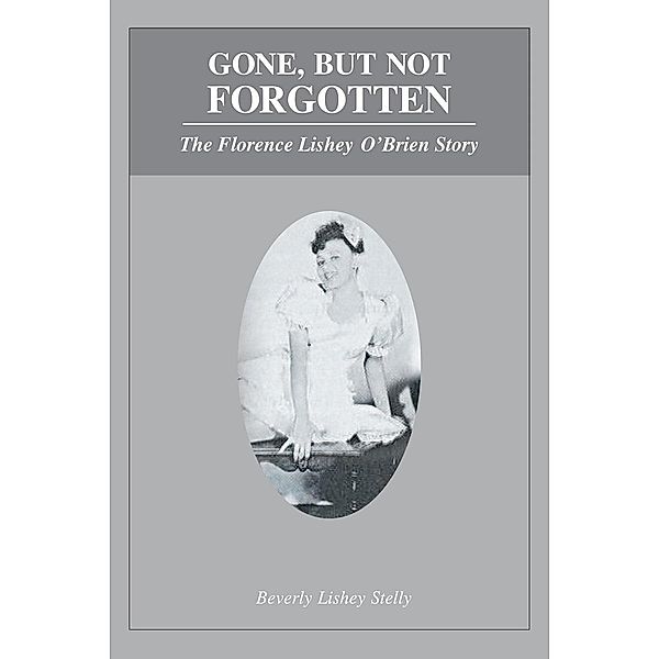 Gone, but Not Forgotten, Beverly Lishey Stelly