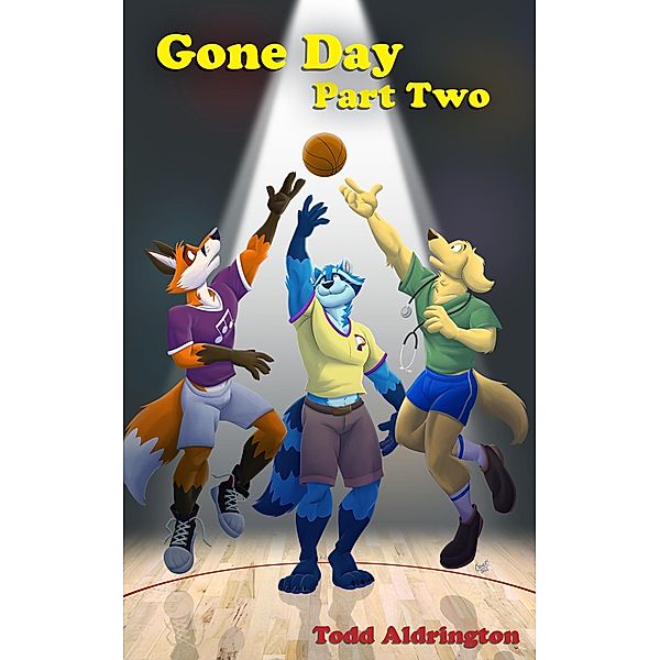 Gone Day Part Two (Todd and Colton, #6) / Todd and Colton, Todd Aldrington