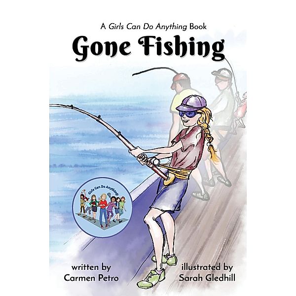 Gone Fishing / Girls Can Do Anything Bd.1, Carmen Petro