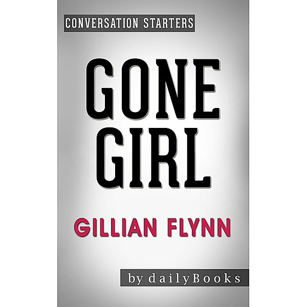 Gone Girl: A Novel by Gillian Flynn | Conversation Starters, Dailybooks