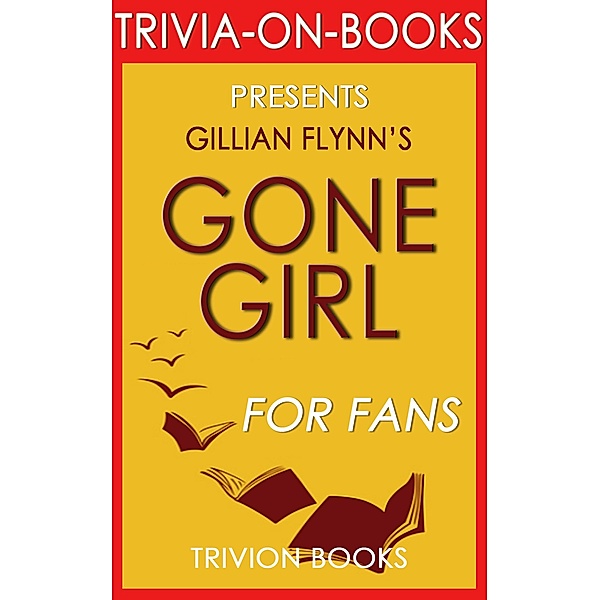 Gone Girl: A Novel by Gillian Flynn (Trivia-On-Book), Trivion Books
