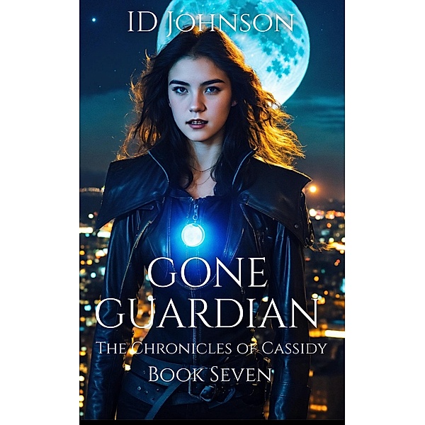 Gone Guardian (The Chronicles of Cassidy, #7) / The Chronicles of Cassidy, Id Johnson