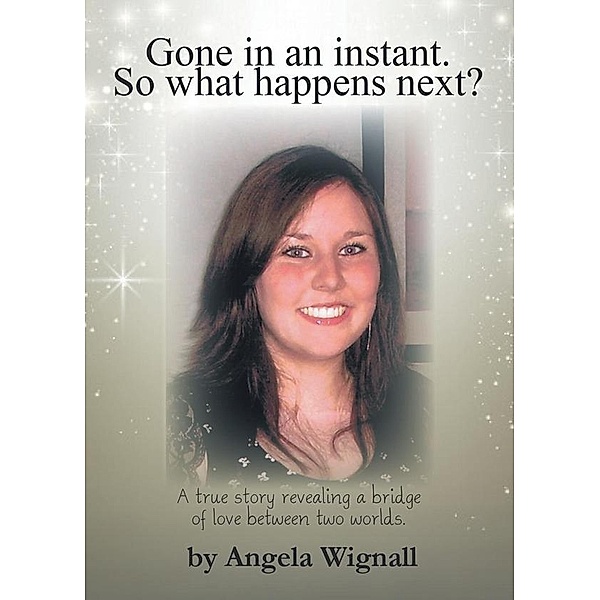Gone in an Instant. So What Happens Next?, Angela Wignall