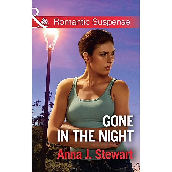 Gone In The Night (Mills & Boon Romantic Suspense) (Honor Bound, Book 3) / Mills & Boon Romantic Suspense, Anna J. Stewart