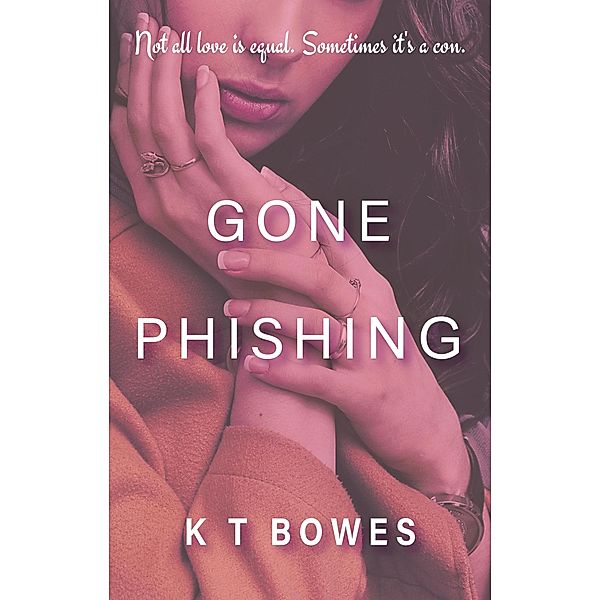 Gone Phishing (Troubled, #4) / Troubled, K T Bowes