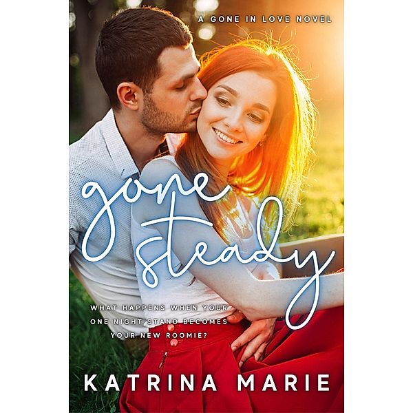 Gone Steady (Gone in Love, #2) / Gone in Love, Katrina Marie