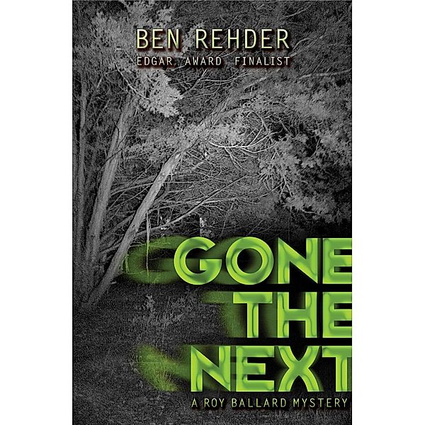 Gone The Next (Roy Ballard Mysteries, #1) / Roy Ballard Mysteries, Ben Rehder