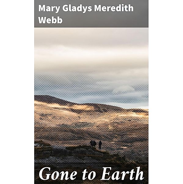 Gone to Earth, Mary Gladys Meredith Webb