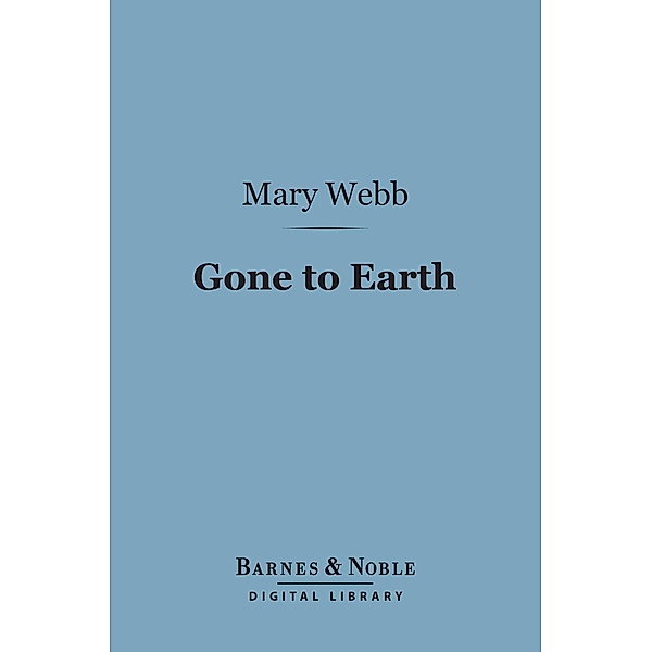 Gone to Earth (Barnes & Noble Digital Library) / Barnes & Noble, Mary Webb