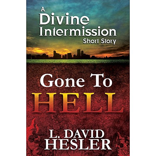 Gone To Hell (Divine Intermission, #3.5) / Divine Intermission, L. David Hesler