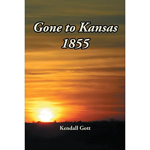 Gone to Kansas 1855, Kendall Gott