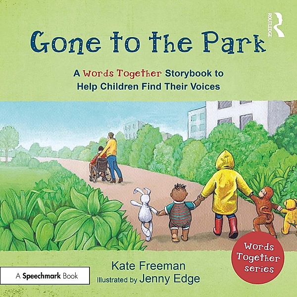 Gone to the Park: A 'Words Together' Storybook to Help Children Find Their Voices, Kate Freeman