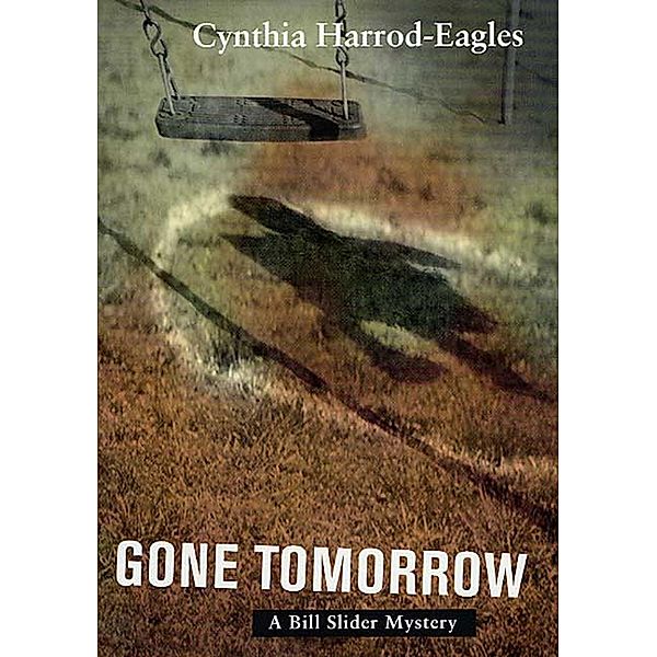 Gone Tomorrow / Bill Slider Mysteries Bd.9, Cynthia Harrod-eagles