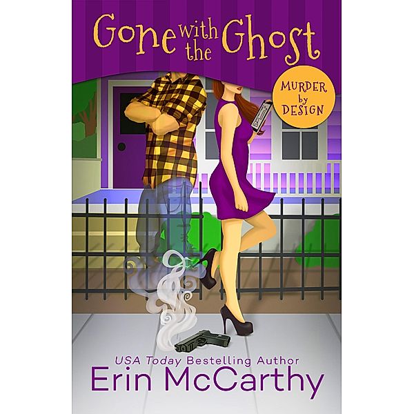 Gone With The Ghost (Murder By Design, #1) / Murder By Design, Erin McCarthy