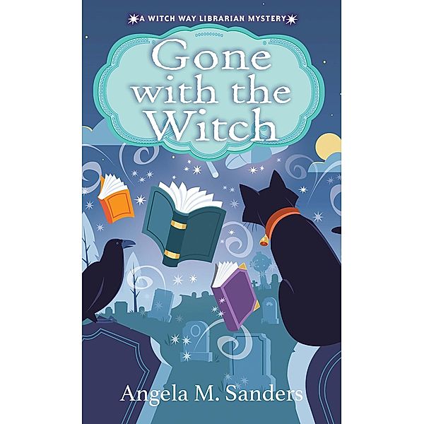 Gone with the Witch / Witch Way Librarian Mysteries Bd.5, Angela M. Sanders