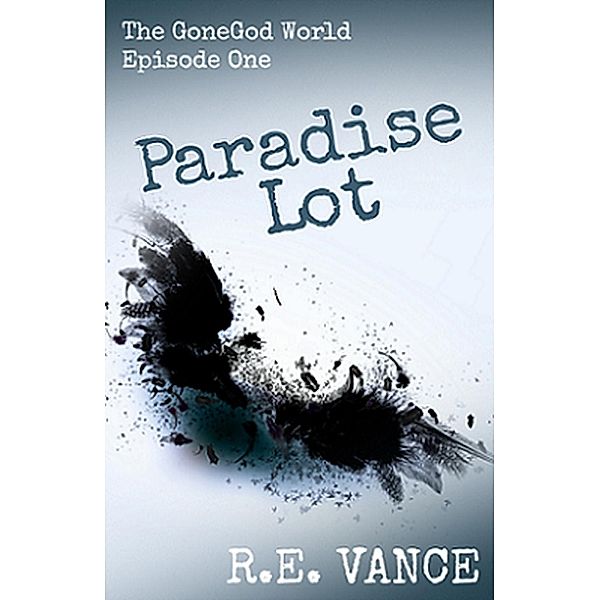 GoneGodWorld - Episode 1 (Paradise Lot, #1), R. E. Vance