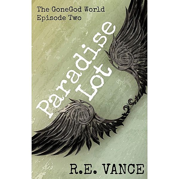 GoneGodWorld - Episode 2 (Paradise Lot, #2), R. E. Vance
