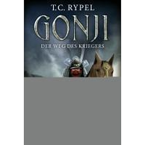 Gonji - Der Weg des Kriegers, Ted C. Rypel