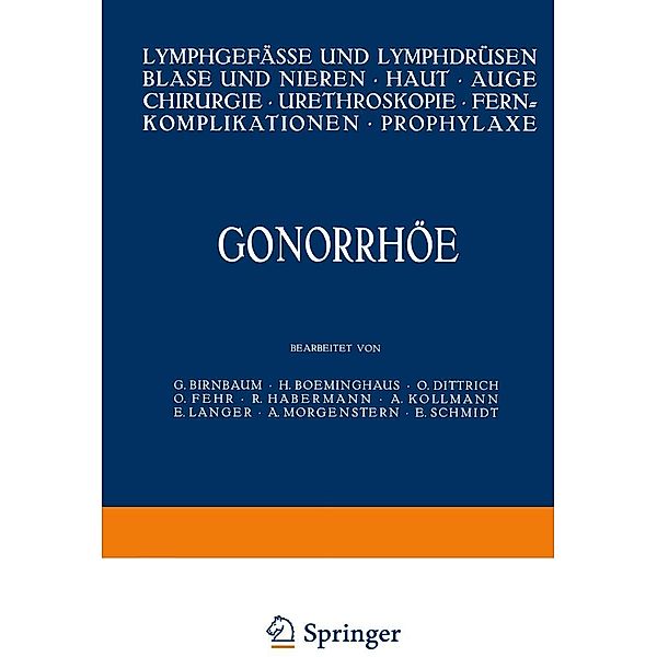 Gonorrhöe / Handbuch der Haut- und Geschlechtskrankheiten Bd.B / 20 / 2, G. Birnbaum, H. Boeminghaus, O. Dittrich, O. Fehr, R. Habermann, A. Kollmann, E. Langer, A. Morgenstern, E. Schmidt