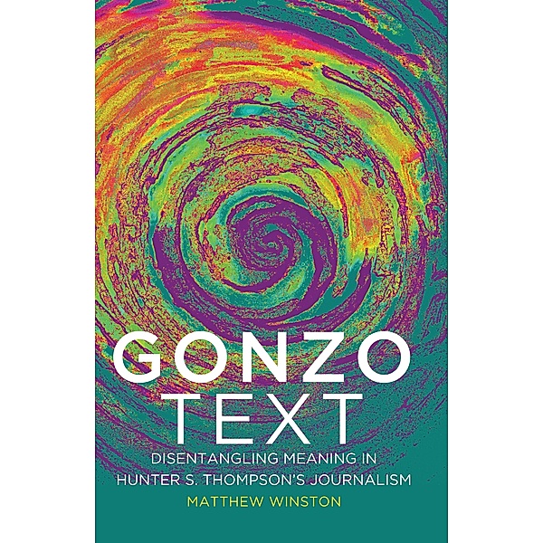 Gonzo Text / Media and Culture Bd.11, Matthew Winston