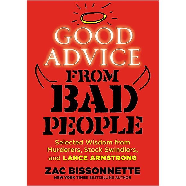Good Advice from Bad People, Zac Bissonnette