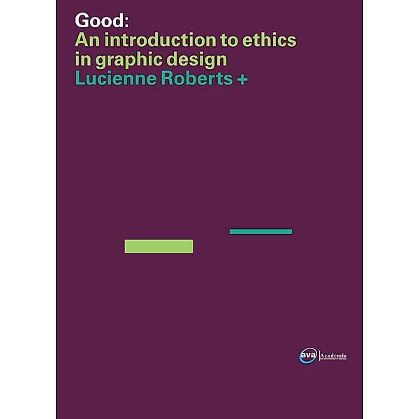 Good: An Introduction to Ethics in Graphic Design, Lucienne Roberts