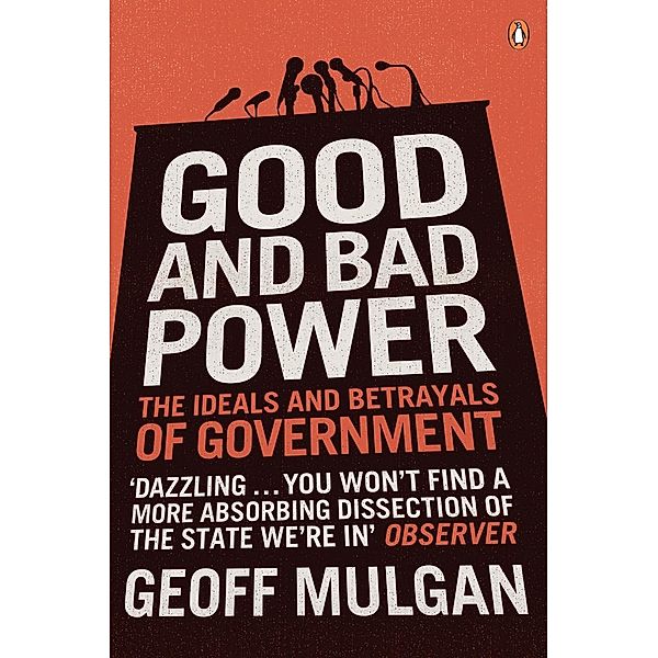 Good and Bad Power, Geoff Mulgan
