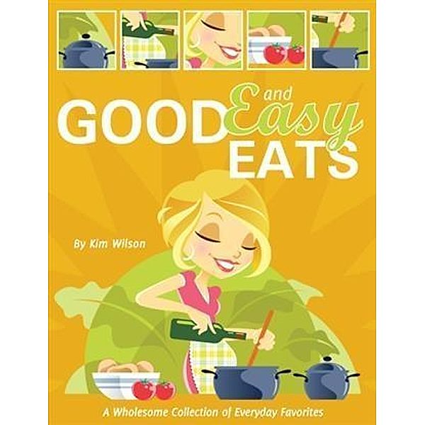 Good and Easy Eats, Kim Wilson