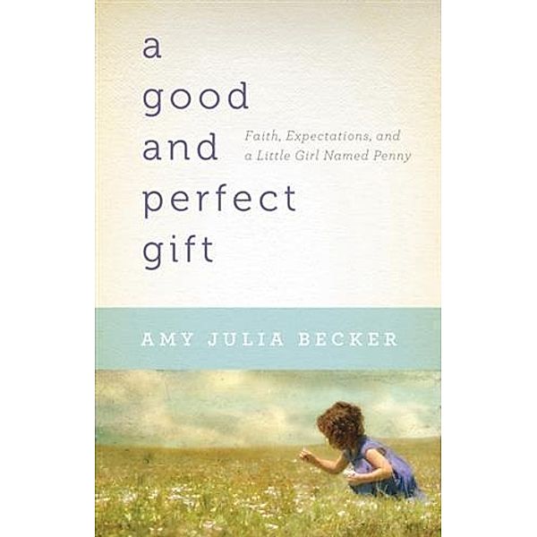 Good and Perfect Gift, Amy Julia Becker