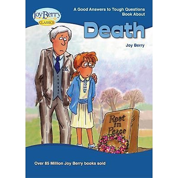 Good Answers to Tough Questions about Death, Joy Berry