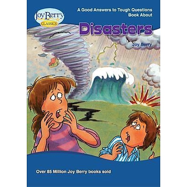 Good Answers to Tough Questions about Disasters, Joy Berry