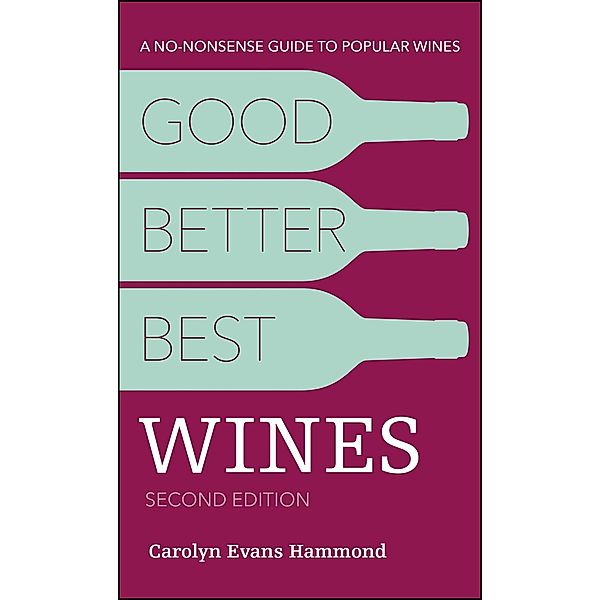 Good, Better, Best Wines, 2nd Edition, Carolyn Evans Hammond