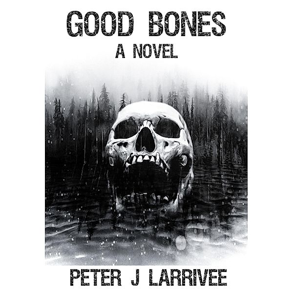 Good Bones, Peter J Larrivee