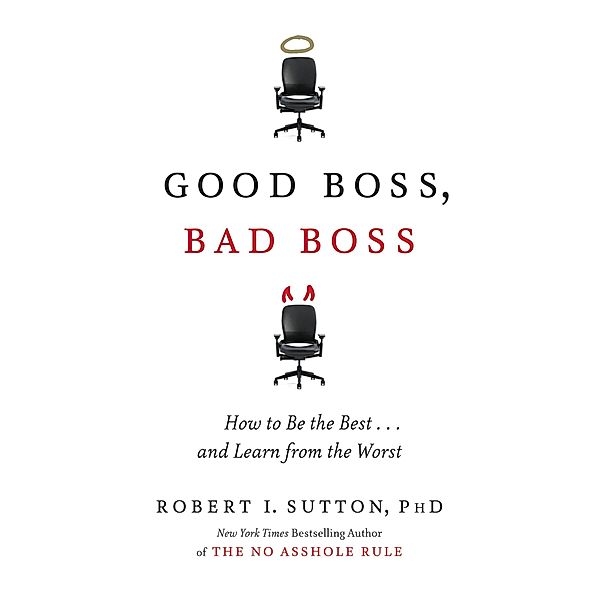 Good Boss, Bad Boss, Robert I. Sutton