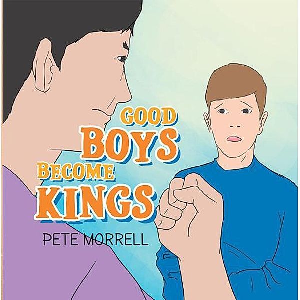 Good Boys Become Kings, Pete Morrell