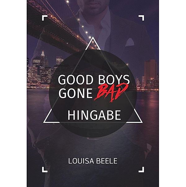 Good Boys Gone Bad - Hingabe, Louisa Beele