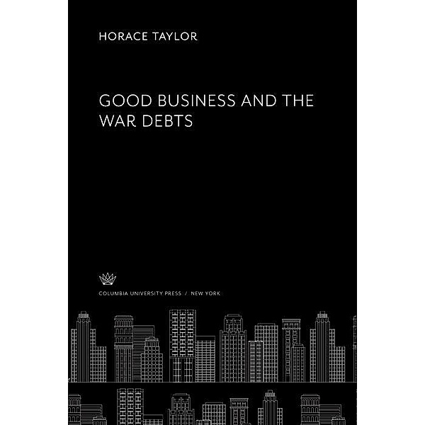 Good Business and the War Debts, Horace Taylor
