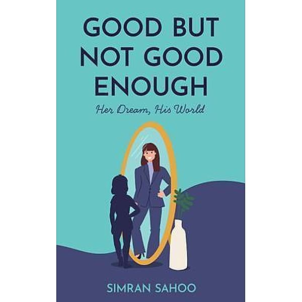 Good but Not Good Enough, Simran Sahoo