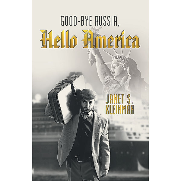 Good-Bye Russia, Hello America, Janet S. Kleinman