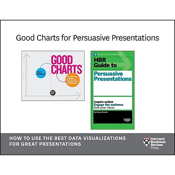 Good Charts for Persuasive Presentations, Scott Berinato, Nancy Duarte